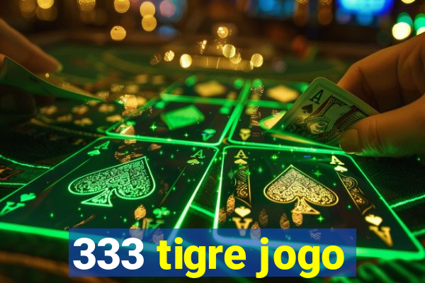 333 tigre jogo